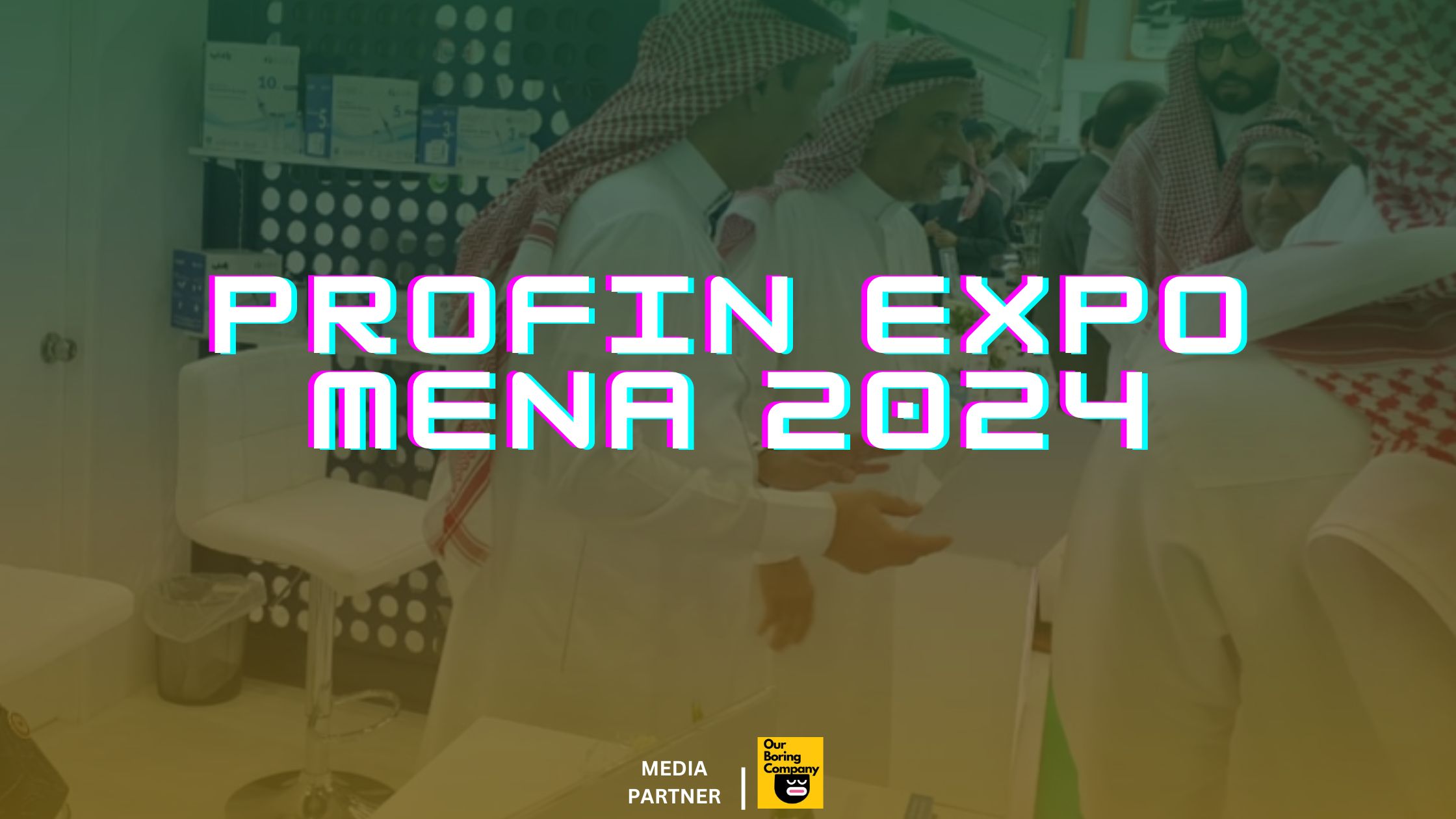 ProFin Expo MENA 2024 – The Middle East’s Largest Gathering for Fintech and Financial Innovation